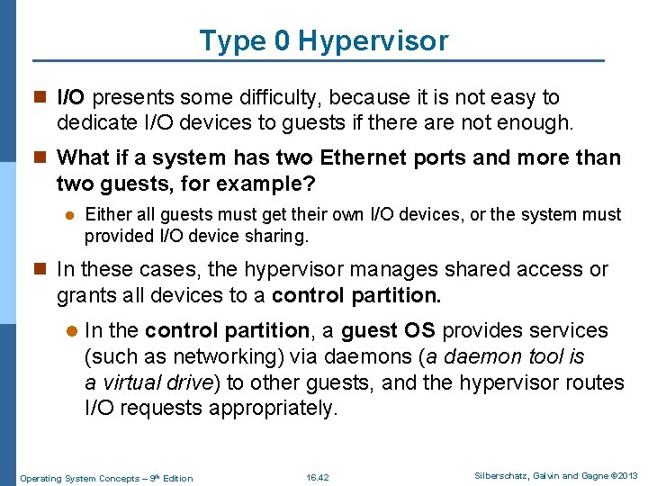 Type 0 Hypervisor n I/O presents some difficulty, because it is not easy to