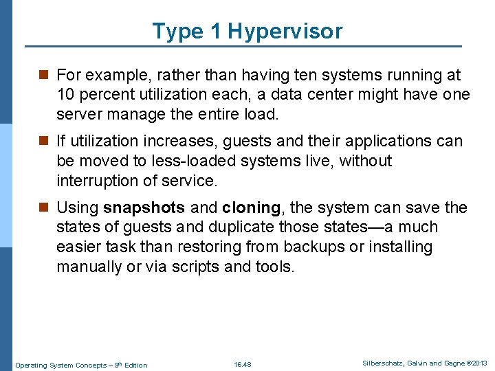 Type 1 Hypervisor n For example, rather than having ten systems running at 10