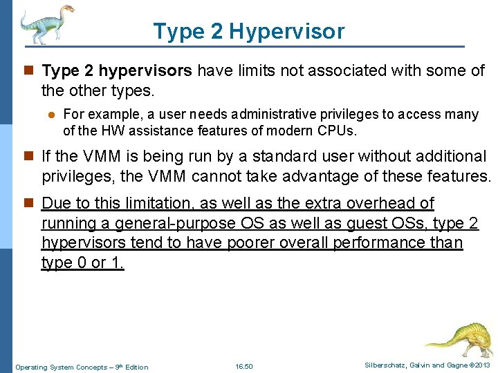 Type 2 Hypervisor n Type 2 hypervisors have limits not associated with some of