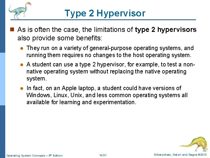 Type 2 Hypervisor n As is often the case, the limitations of type 2