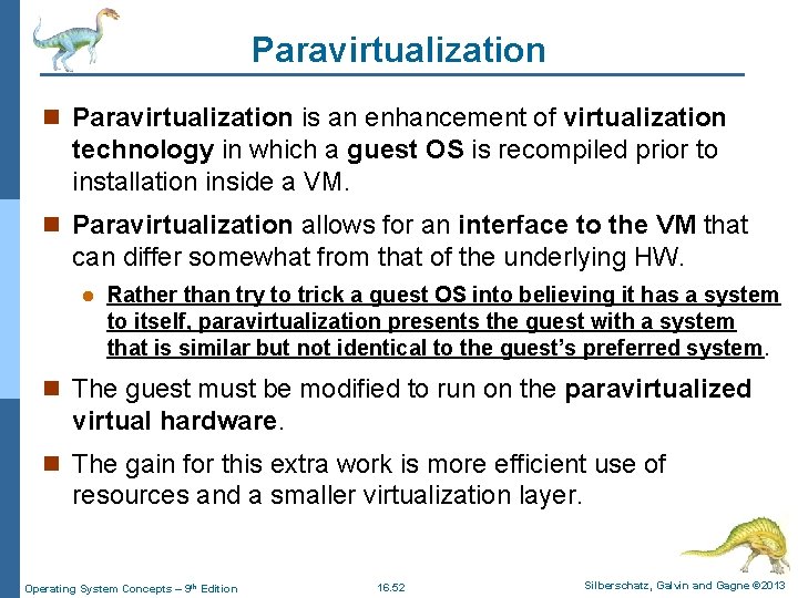 Paravirtualization n Paravirtualization is an enhancement of virtualization technology in which a guest OS