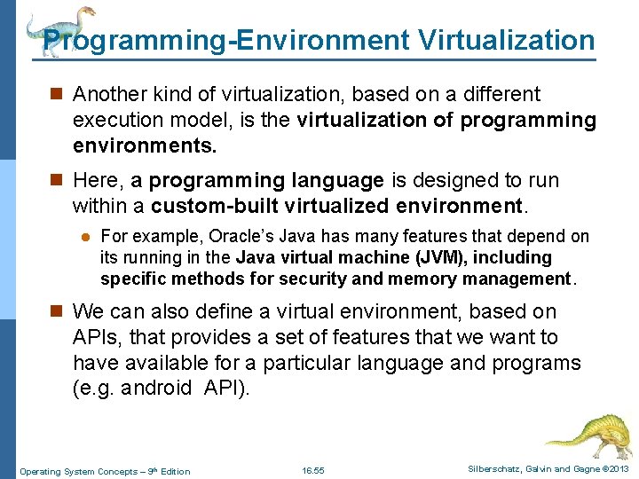 Programming-Environment Virtualization n Another kind of virtualization, based on a different execution model, is