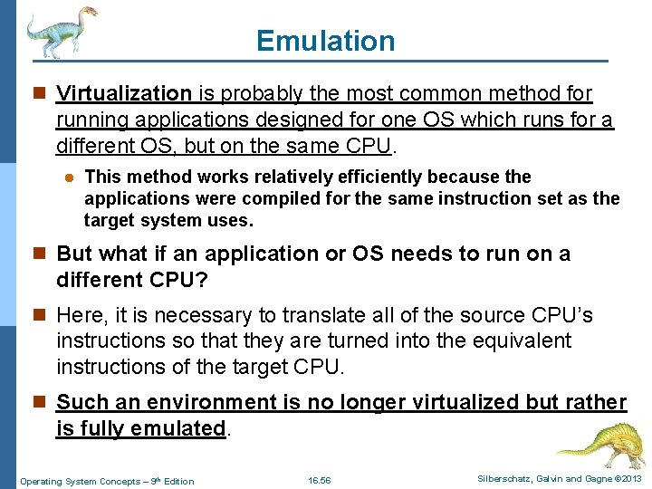 Emulation n Virtualization is probably the most common method for running applications designed for