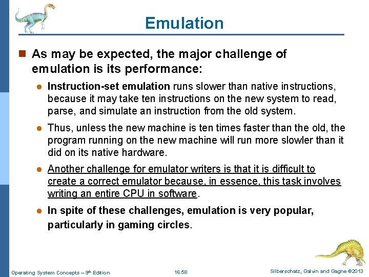 Emulation n As may be expected, the major challenge of emulation is its performance: