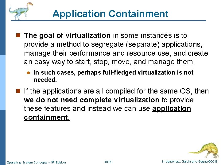 Application Containment n The goal of virtualization in some instances is to provide a