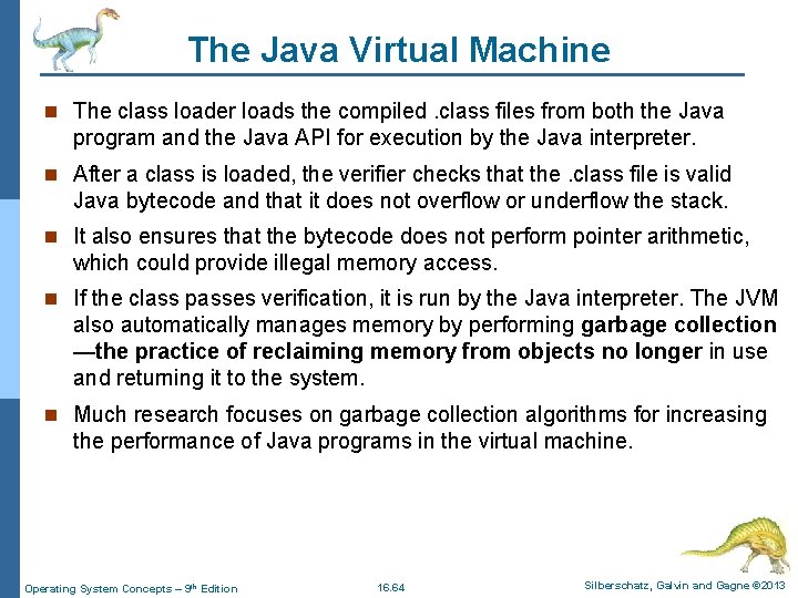 The Java Virtual Machine n The class loader loads the compiled. class files from