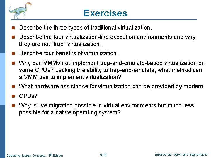 Exercises n Describe three types of traditional virtualization. n Describe the four virtualization-like execution
