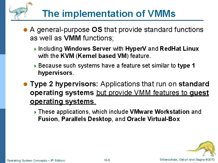 The implementation of VMMs l A general-purpose OS that provide standard functions as well