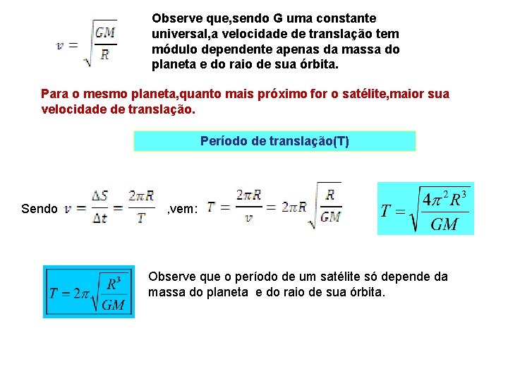 Observe que, sendo G uma constante universal, a velocidade de translação tem módulo dependente