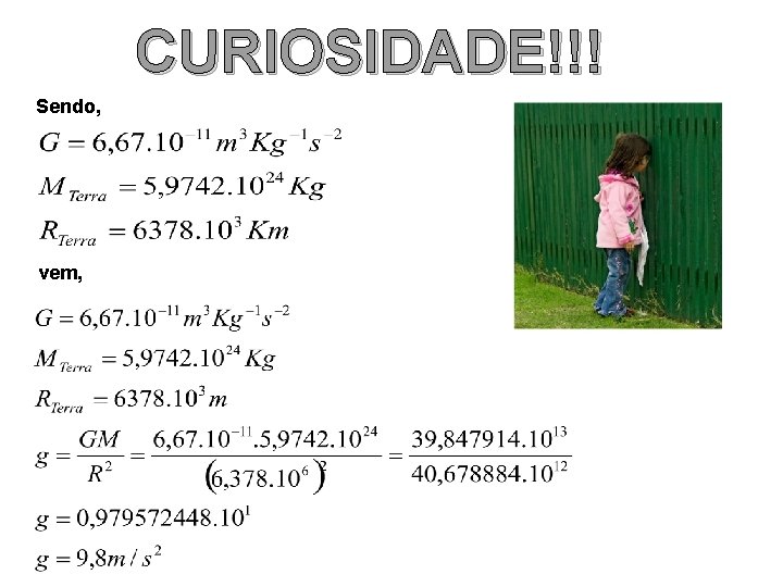 CURIOSIDADE!!! Sendo, vem, FÍSICA-Tomás Gravitação Universal 