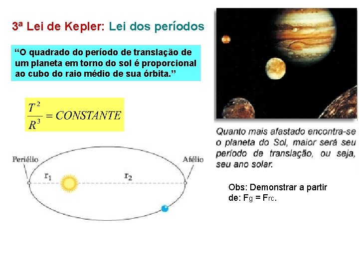 3ª Lei de Kepler: Lei dos períodos “O quadrado do período de translação de