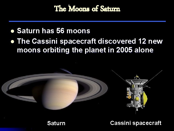 The Moons of Saturn has 56 moons l The Cassini spacecraft discovered 12 new