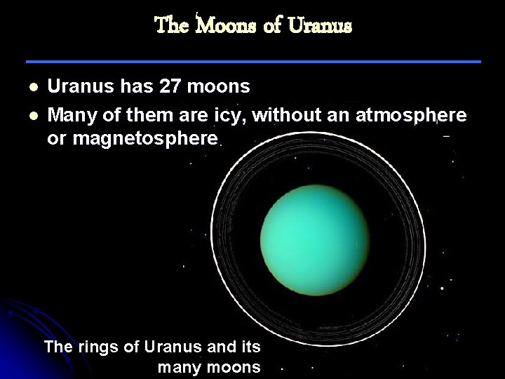 The Moons of Uranus l l Uranus has 27 moons Many of them are