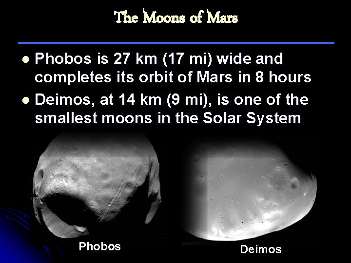 The Moons of Mars Phobos is 27 km (17 mi) wide and completes its