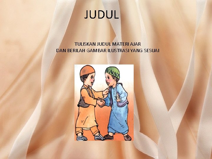 JUDUL TULISKAN JUDUL MATERI AJAR DAN BERILAH GAMBAR ILUSTRASI YANG SESUAI 