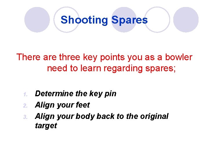 Shooting Spares There are three key points you as a bowler need to learn