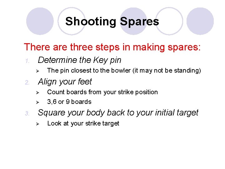 Shooting Spares There are three steps in making spares: 1. Determine the Key pin