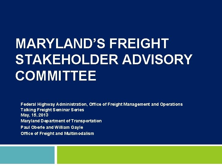 MARYLAND’S FREIGHT STAKEHOLDER ADVISORY COMMITTEE Federal Highway Administration, Office of Freight Management and Operations