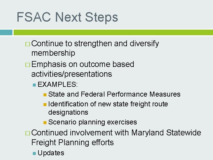 FSAC Next Steps � Continue to strengthen and diversify membership � Emphasis on outcome