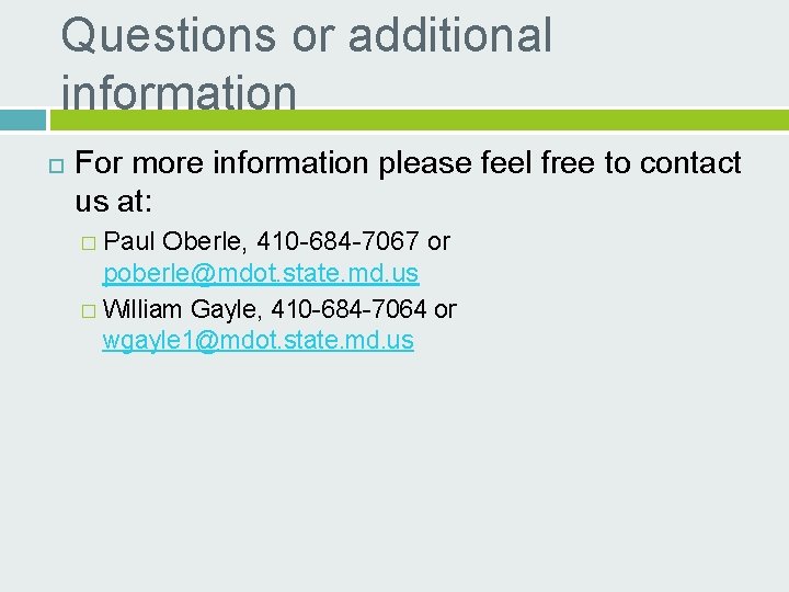 Questions or additional information For more information please feel free to contact us at: