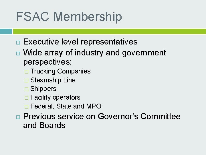 FSAC Membership Executive level representatives Wide array of industry and government perspectives: Trucking Companies