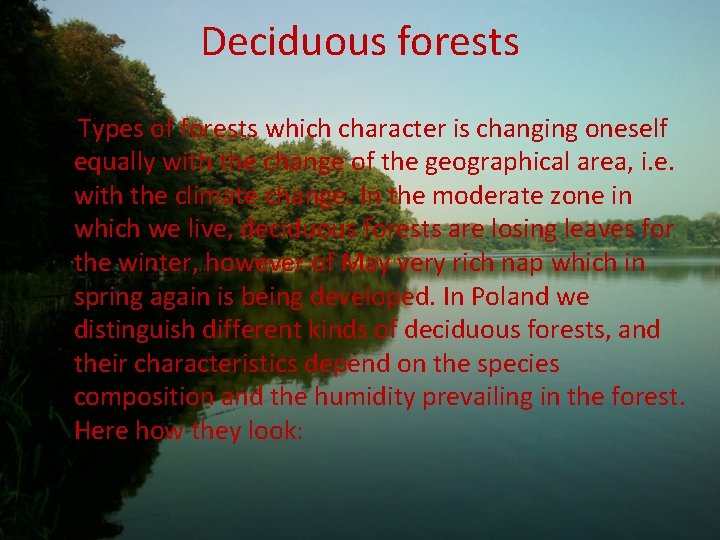 Deciduous forests Types of forests which character is changing oneself equally with the change