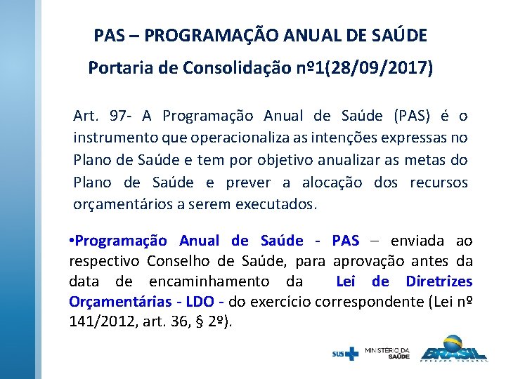 PAS – PROGRAMAÇÃO ANUAL DE SAÚDE Portaria de Consolidação nº 1(28/09/2017) Art. 97 -