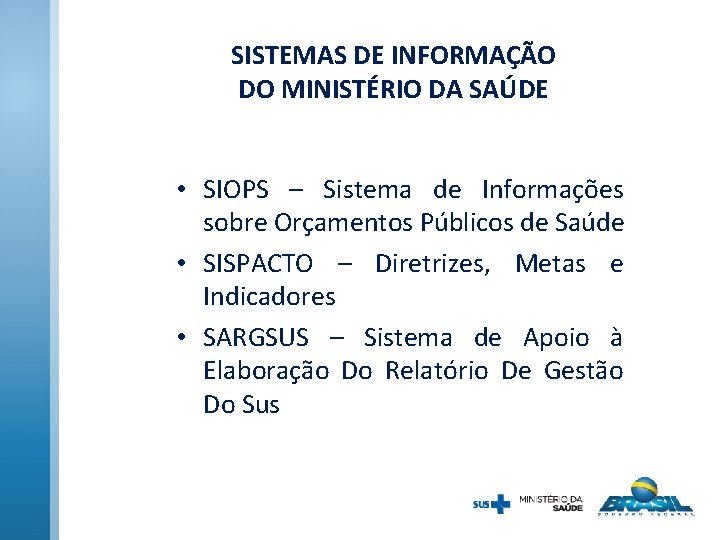 SISTEMAS DE INFORMAÇÃO DO MINISTÉRIO DA SAÚDE • SIOPS – Sistema de Informações sobre