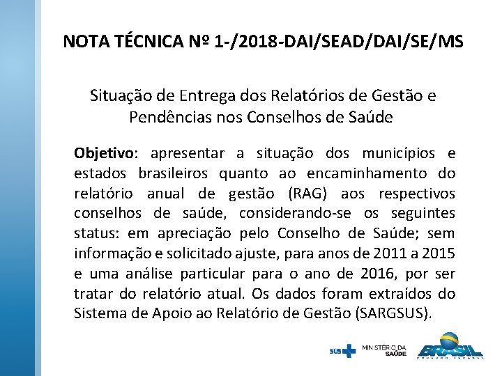  NOTA TÉCNICA Nº 1 -/2018 -DAI/SEAD/DAI/SE/MS Situação de Entrega dos Relatórios de Gestão