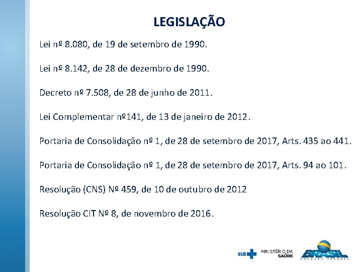 LEGISLAÇÃO Lei nº 8. 080, de 19 de setembro de 1990. Lei nº 8.