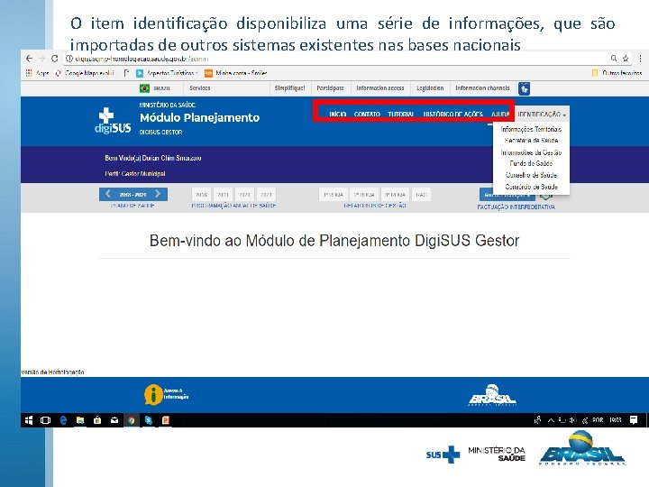 O item identificação disponibiliza uma série de informações, que são importadas de outros sistemas