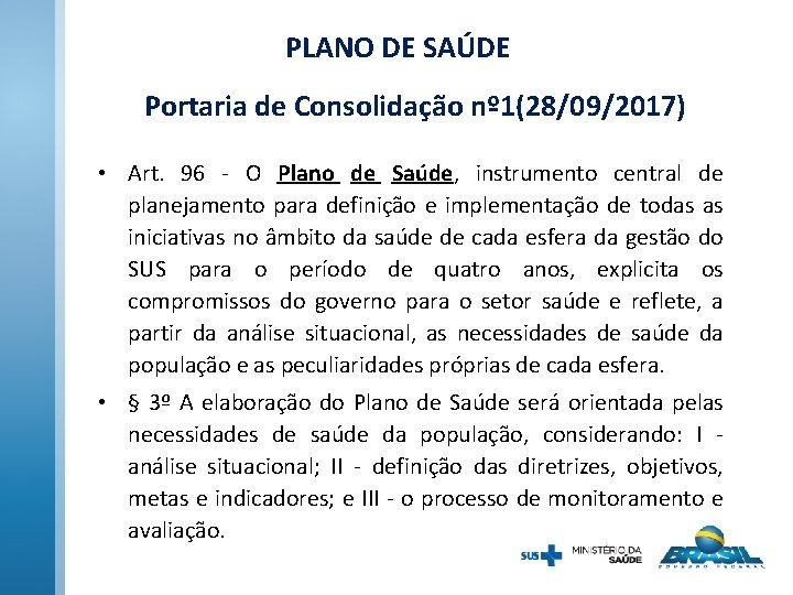 PLANO DE SAÚDE Portaria de Consolidação nº 1(28/09/2017) • Art. 96 - O Plano