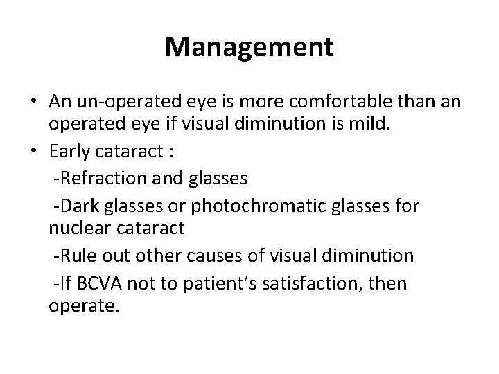 Management • An un-operated eye is more comfortable than an operated eye if visual