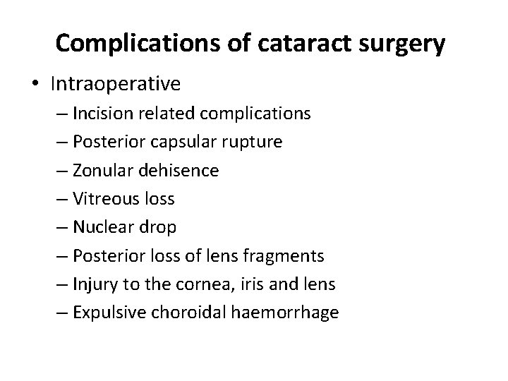 Complications of cataract surgery • Intraoperative – Incision related complications – Posterior capsular rupture