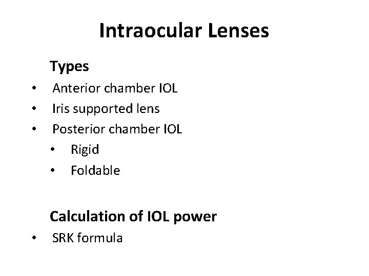 Intraocular Lenses Types • • • Anterior chamber IOL Iris supported lens Posterior chamber