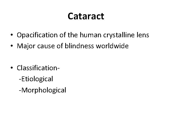 Cataract • Opacification of the human crystalline lens • Major cause of blindness worldwide