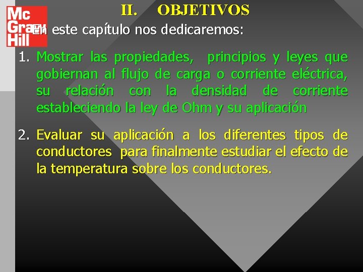 II. OBJETIVOS En este capítulo nos dedicaremos: 1. Mostrar las propiedades, principios y leyes