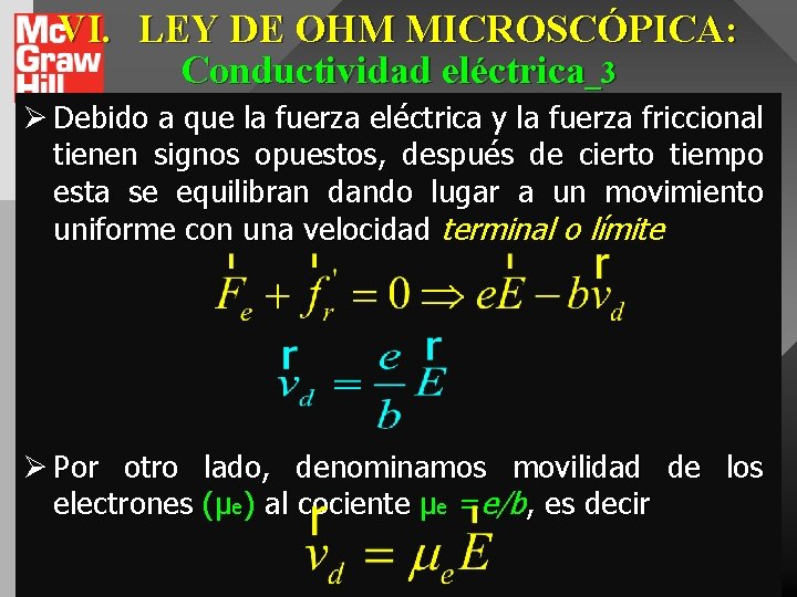 VI. LEY DE OHM MICROSCÓPICA: Conductividad eléctrica_3 Ø Debido a que la fuerza eléctrica