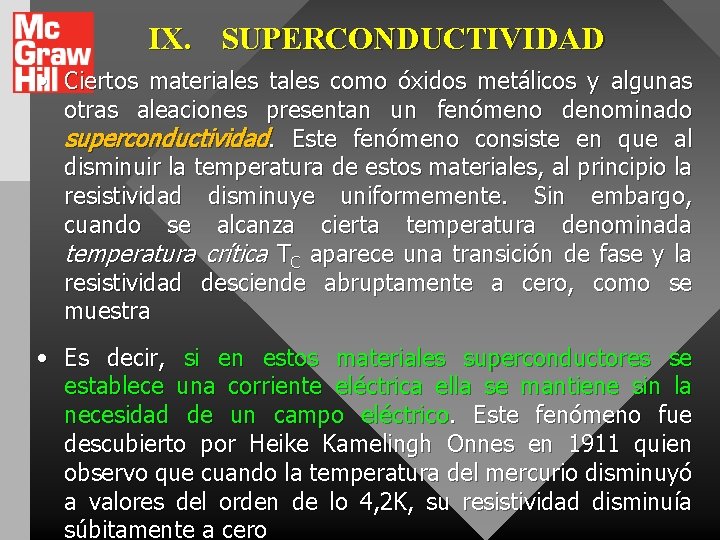 IX. SUPERCONDUCTIVIDAD • Ciertos materiales tales como óxidos metálicos y algunas otras aleaciones presentan