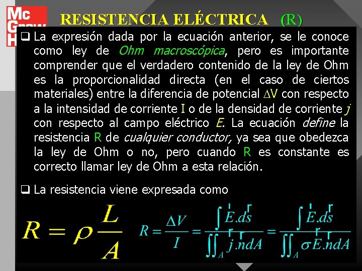 RESISTENCIA ELÉCTRICA (R) q La expresión dada por la ecuación anterior, se le conoce