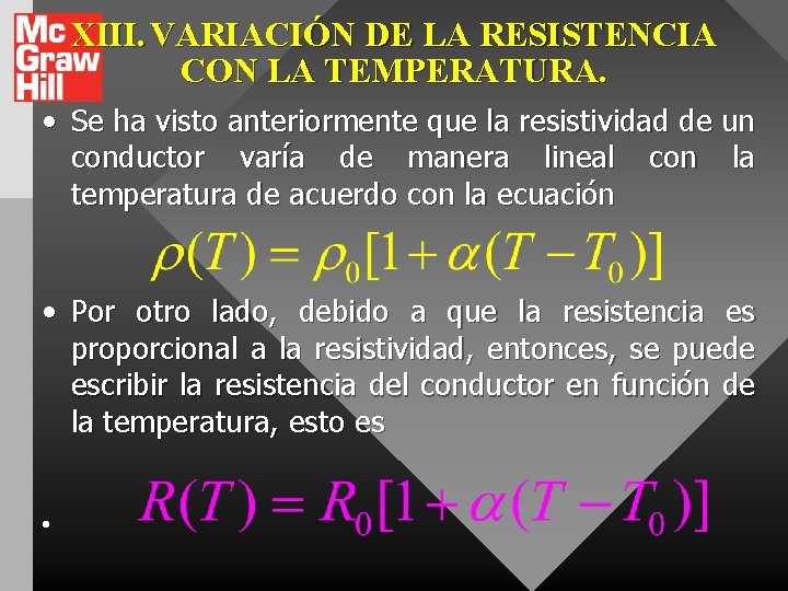 XIII. VARIACIÓN DE LA RESISTENCIA CON LA TEMPERATURA. • Se ha visto anteriormente que