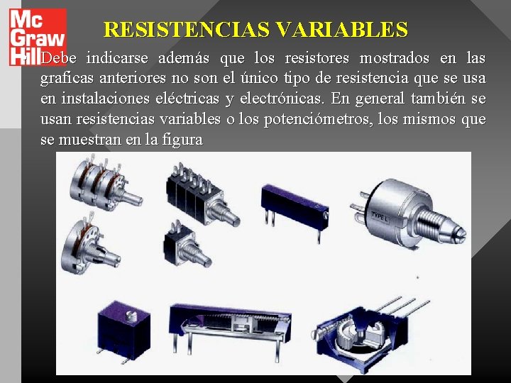 RESISTENCIAS VARIABLES • Debe indicarse además que los resistores mostrados en las graficas anteriores