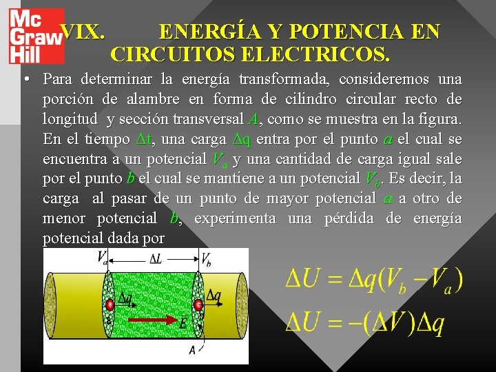 VIX. ENERGÍA Y POTENCIA EN CIRCUITOS ELECTRICOS. • Para determinar la energía transformada, consideremos