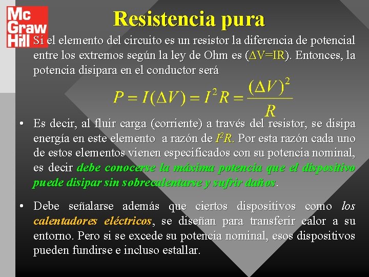 Resistencia pura • Si el elemento del circuito es un resistor la diferencia de