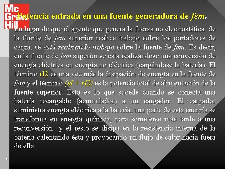 Potencia entrada en una fuente generadora de fem. • En lugar de que el