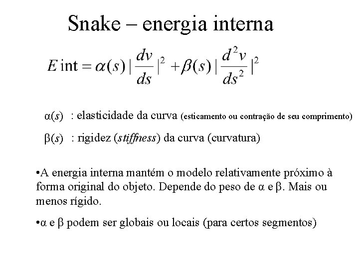 Snake – energia interna α(s) : elasticidade da curva (esticamento ou contração de seu