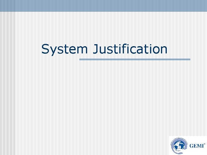 System Justification 