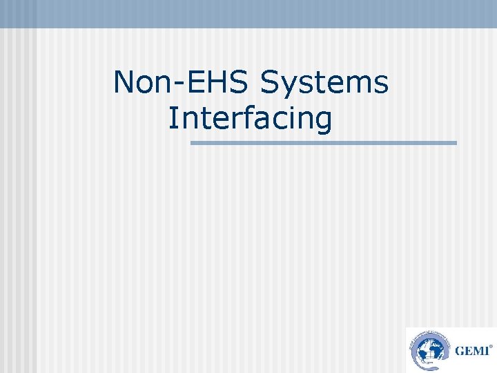 Non-EHS Systems Interfacing 