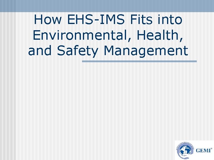 How EHS-IMS Fits into Environmental, Health, and Safety Management 