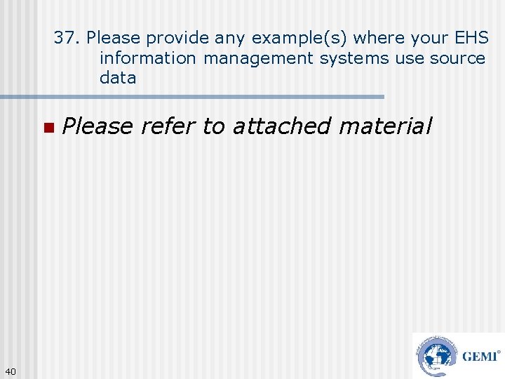 37. Please provide any example(s) where your EHS information management systems use source data